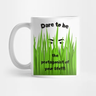 Dare to be the protagonist of your life Mug